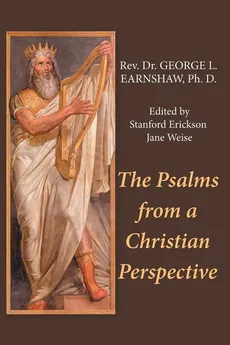 The Psalms from a Christian Perspective - Ph. D. Rev. Dr. George L. Earnshaw