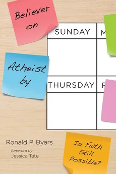 Believer on Sunday, Atheist by Thursday - Ronald P. Byars