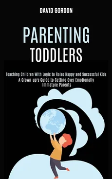 Parenting Toddlers - David Gordon