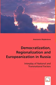 Democratization, Regionalization and Europeanization in Russia - Anastassia Obydenkova