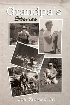 Grandpa's Stories - Jr.  Joe Kretoski
