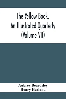 The Yellow Book, An Illustrated Quarterly (Volume Vii) - Aubrey Beardsley
