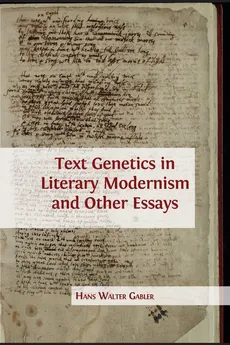 Text Genetics in Literary Modernism and other Essays - Hans Walter Gabler