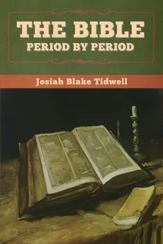 The Bible Period by Period - Josiah Blake Tidwell
