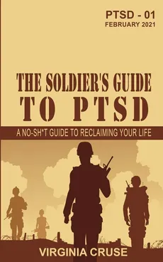 The Soldier's Guide to PTSD - Virginia Cruse