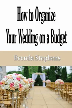 How to Plan Your Wedding on a Budget - Brenda Stephens