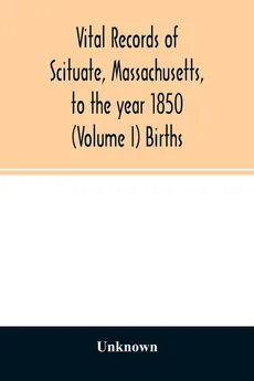 Vital records of Scituate, Massachusetts, to the year 1850 (Volume I) Births - unknown