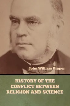 History of the Conflict between Religion and Science - John William Draper