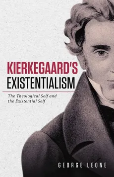 Kierkegaard's Existentialism - George Leone