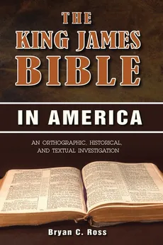 The King James Bible in America - Bryan C. Ross