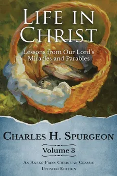 Life in Christ Vol 3 - Charles H. Spurgeon