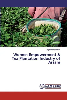 Women Empowerment & Tea Plantation Industry of Assam - Jogeswar Barman