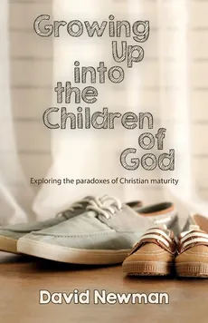 Growing Up into the Children of God - David Newman