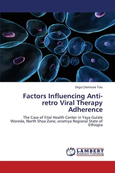 Factors Influencing Anti-retro Viral Therapy Adherence - Sirgut Demissie Tulu