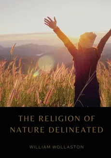The Religion of Nature Delineated - William Wollaston