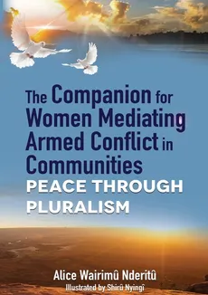The Companion for Women Mediating Armed Conflict in Communities - Alice  WWairimu Nderitu