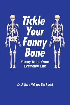 Tickle Your Funny Bone - Dr. J. Terry Hall