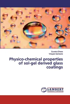 Physico-chemical properties of sol-gel derived glass coatings - Sunetra Dhere