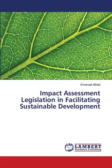 Impact Assessment Legislation in Facilitating Sustainable Development - Emanoel Alfred