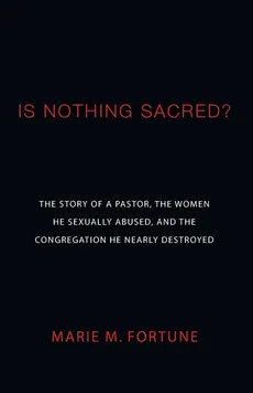 Is Nothing Sacred? - Marie M. Fortune