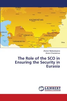 The Role of the SCO in Ensuring the Security in Eurasia - Zhanar Medeubayeva