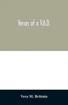Verses of a V.A.D. - Brittain Vera M.
