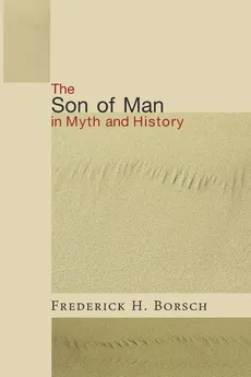 The Son of Man in Myth and History - Frederick H. Borsch