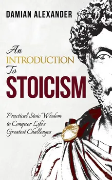 An Introduction to Stoicism - Damian Alexander