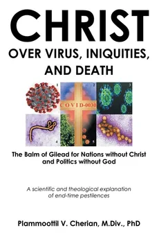 Christ Over Virus, Iniquities and Death - M.Div. PhD Plammoottil V. Cherian