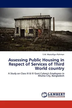 Assessing Public Housing in Respect of Services of Third World Country - Rahman S. M. Mostafigur