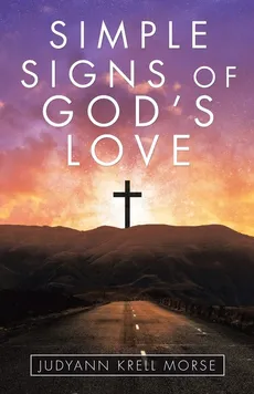 Simple  Signs  of  God's Love - JudyAnn Krell Morse