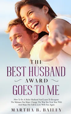 The Best Husband Award Goes To Me - Martha&nbsp;B. Bailey