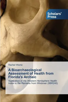 A Bioarchaeological Assessment of Health from Florida's Archaic - Rachel Wentz