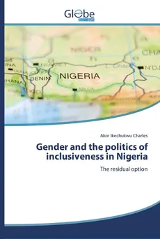 Gender and the politics of inclusiveness in Nigeria - Akor Ikechukwu Charles
