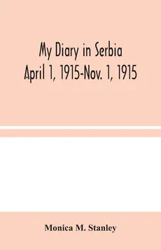 My Diary in Serbia - Stanley Monica M.