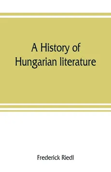 A history of Hungarian literature - Frederick Riedl