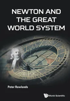 Newton and the Great World System - PETER ROWLANDS