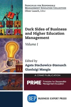 Dark Sides of Business and Higher Education Management, Volume I - Agata Stachowicz-Stanusch