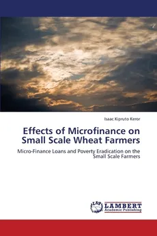 Effects of Microfinance on Small Scale Wheat Farmers - Isaac  Kipruto Keror