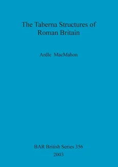The Taberna Structures of Roman Britain - Ardle MacMahon