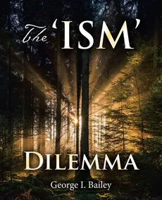 The 'Ism' Dilemma - George I. Bailey