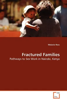 Fractured Families - Pathways to Sex Work in Nairobi, Kenya - Melanie Ross