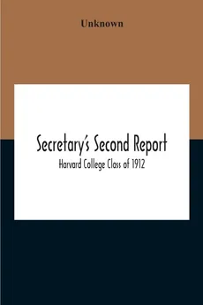 Secretary'S Second Report; Harvard College Class Of 1912 - unknown