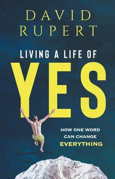Living a Life of Yes - David Rupert
