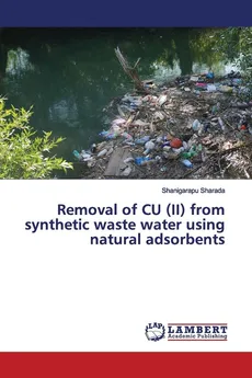 Removal of CU (II) from synthetic waste water using natural adsorbents - Shanigarapu Sharada