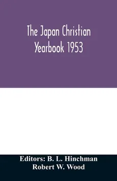 The Japan Christian yearbook 1953; A survey of the Christian movement in Japan through 1952 - Wood Robert W.