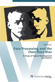 Face Processing and the Own-Race Bias - Noah Sasson