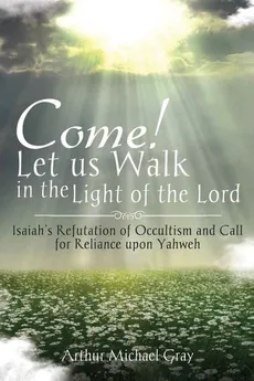Come! Let us Walk in the Light of the Lord - Arthur Michael Gray