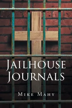 Jailhouse Journals - Mike Mahy