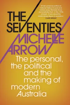 The Seventies - Michelle Arrow
